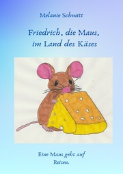 Friedrich, die Maus, im Land des Käses
