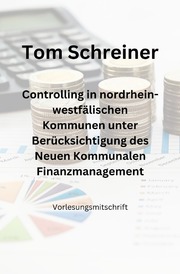 Controlling in nordrhein-westfälischen Kommunen unter Berücksichtigung des Neuen Kommunalen Finanzmanagements