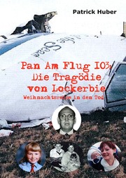 Pan Am Flug 103: Die Tragödie von Lockerbie