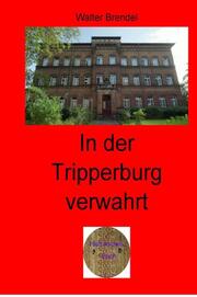 In der Tripperburg verwahrt