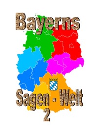 Bayerns Sagenwelt Band 2