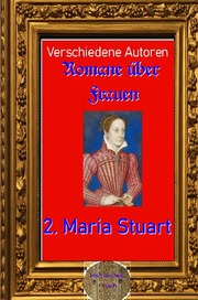 Romane über Frauen, 2. Maria Stuart