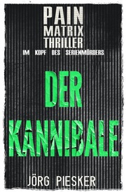 Der Kannibale: Pain Matrix Thriller - im Kopf des Serienmörders - Cover