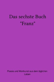 Das sechste Buch 'Franz'