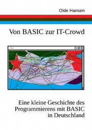 Von BASIC zur IT-Crowd. Eine kleine Geschichte des Programmierens mit BASIC in Deutschland.