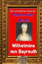 Romane über Frauen, 37. Wilhelmine von Bayreuth