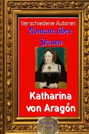 Romane über Frauen, 38. Katharina von Aragón - Cover
