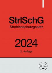 Strahlenschutzgesetz - StrlSchG 2024