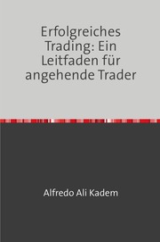 Erfolgreiches Trading: Ein Leitfaden für angehende Trader