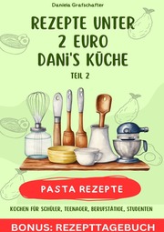 Rezepte unter 2 Danis Küche - leckere PASTAGERICHTE - BONUSAUSGABE - Cover