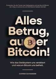 Alles Betrug, außer Bitcoin!