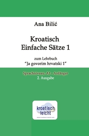 Kroatisch Einfache Sätze 1 zum Lehrbuch 