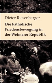 Die katholische Friedensbewegung in der Weimarer Republik - Cover