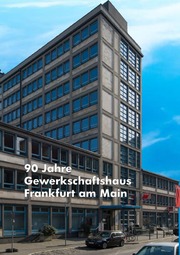 90 Jahre Gewerkschaftshaus in Frankfurt am Main
