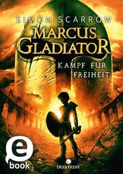 Marcus Gladiator - Kampf für Freiheit (Marcus Gladiator 1)