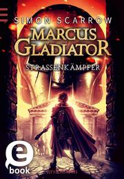 Marcus Gladiator - Straßenkämpfer (Band 2) (Marcus Gladiator 2) - Cover