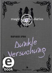 Magic Diaries - Dunkle Versuchung (Magic Diaries 3)