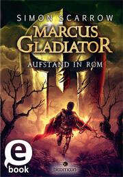 Marcus Gladiator - Aufstand in Rom (Marcus Gladiator 3)