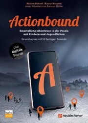 Actionbound - Smartphone-Abenteuer in der Praxis mit Kindern und Jugendlichen