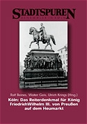 Köln: Das Reiterdenkmal für König Friedrich Wilhelm III. von Preussen auf dem He