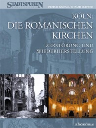 Köln: Die Romanischen Kirchen - Zerstörung und Wiederherstellung - Cover