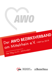 Der AWO Bezirksverband Mittelrhein e. V. 1989 bis 2019