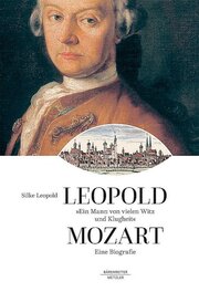 Leopold Mozart 'Ein Mann von vielen Witz und Klugheit'