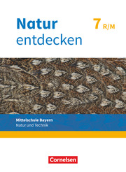 Natur entdecken - Neubearbeitung - Natur und Technik - Mittelschule Bayern 2017 - 7. Jahrgangsstufe