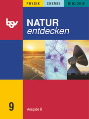 Natur entdecken - Physik - Chemie - Biologie - Ausgabe B - Mittelschule Bayern 2005