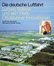 Ludwig Bölkow und sein Werk - Ottobrunner Innovationen