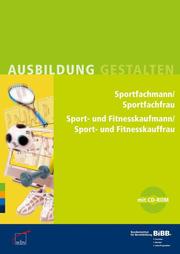 Sportfachmann/Sportfachfrau, Sport- und Fitnesskaufmann/Sport- und Fitnesskauffrau