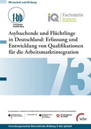 Asylsuchende und Flüchtlinge in Deutschland: Erfassung und Entwicklung von Qualifikationen für die Arbeitsmarktintegration - Cover