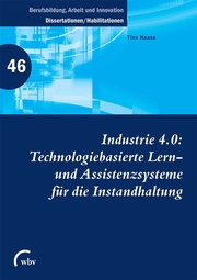 Industrie 4.0: Technologiebasierte Lern- und Assistenzsysteme für die Instandhaltung