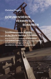 Dokumentieren, Vermitteln und Bewahren - Dreidimensionale Modelle in der World Heritage Education - Cover