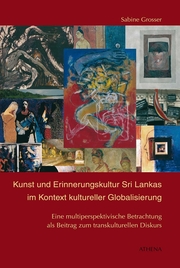Kunst und Erinnerungskultur Sri Lankas im Kontext kultureller Globalisierung