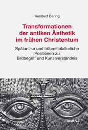 Transformationen der antiken Ästhetik im frühen Christentum