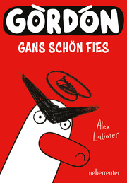 Gordon - Gans schön fies: Comicroman mit plakativem, sehr humorvollem Illustrationsstil - Cover