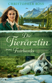 Die Tierärztin von Fairbanks - Stimme der Wildnis (Die Tierärztin von Fairbanks, Bd. 3) - Cover