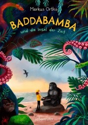 Baddabamba und die Insel der Zeit - Cover