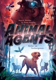 Animal Agents - Retter im Verborgenen (Animal Agents, Bd. 1) - Cover
