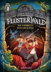 Flüsterwald - Eine neue Bedrohung. Der verborgene Meisterschlüssel. (Flüsterwald, Staffel II, Bd. 1) - Cover