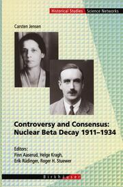 Controversy and Consensus: Nuclear Beta Decay 1911 - 1934