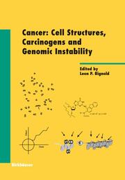 Cancer: Cell Structures Carcinogens and Genomic Instability