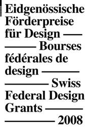 Eidgenössische Förderpreise für Design/Bourses federales de design/Swiss Federal Design Grants 2008