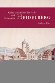 Heidelberg: Kleine Geschichte der Stadt und Universität