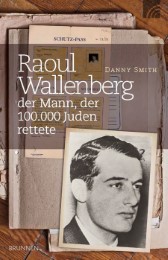 Raoul Wallenberg - der Mann der 100.000 Juden rettete