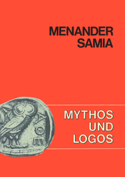 Mythos und Logos. Lernzielorientierte griechische Texte / Menander, Samia