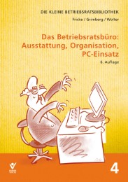 Das Betriebsratsbüro: Ausstattung, Organisation und PC-Einsatz