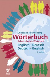 Wörterbuch Arbeit, Recht, Wirtschaft/Dictionary of Labour, Law and Business Term