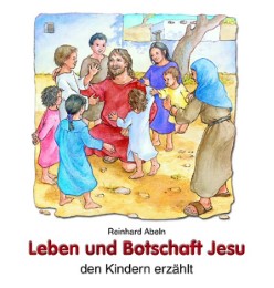 Leben und Botschaft Jesu den Kindern erzählt